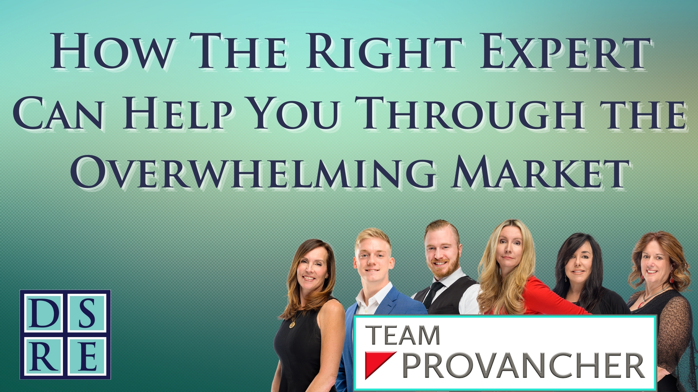 How having the right expert can help you through the overwhelming market right now?